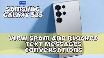 How to View Spam and Blocked Text Messages Conversations Samsung Galaxy S25 #latest