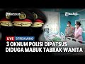 🔴Tiga Oknum Polisi Diduga Mabuk Tabrak Wanita di Medan, Korban Kritis dan Pelaku Dipatsus