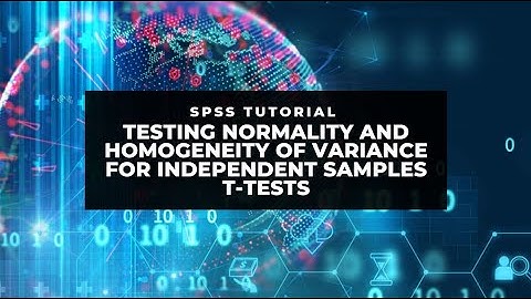 SPSS: Testing normality and homogeneity of variance for independent samples t-tests