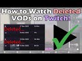 How to watch deleted vods on twitch