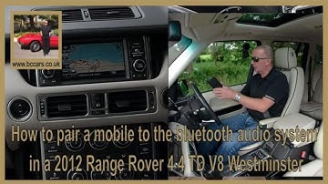 How to pair a mobile to the bluetooth audio system in a 2012 Range Rover 4 4 TD V8 Westminster
