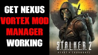 How To Get Nexus Vortex Mod Manager To Work With PC Stalker 2 Extension By ChemBoy1 Net Worth