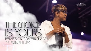 THE CHOICE IS YOURS - Dr. Anita Phillips | Permission Conference 2023