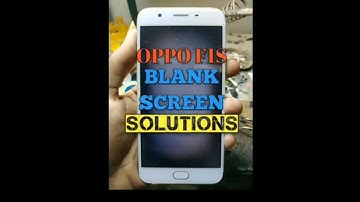 Oppo F1s Blank screen Blue screen no display solutions