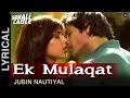 Ek Mulaqat Lyrical Video | Sonali Cable | Ali Fazal & Rhea Chakraborty | Jubin Nautiyal