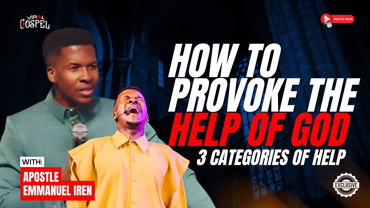 IF YOU NEED THE HELP OF GOD, YOU NEED TO WATCH THIS! 3 CATEGORIES OF HELP - APOSTLE EMMANUEL IREN
