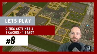 Lets Play Cities Skylines 2 - Kachel Challenge | #8 - Unversität & Abriss eines ganzen Stadtteils!