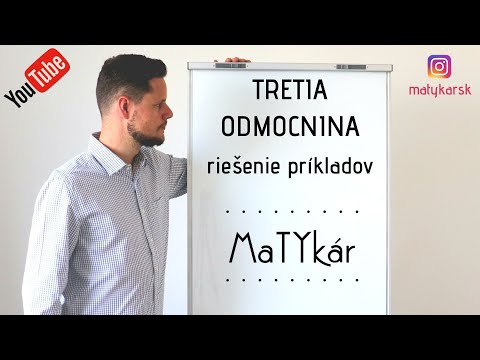 TRETIA ODMOCNINA - riešenie príkladov