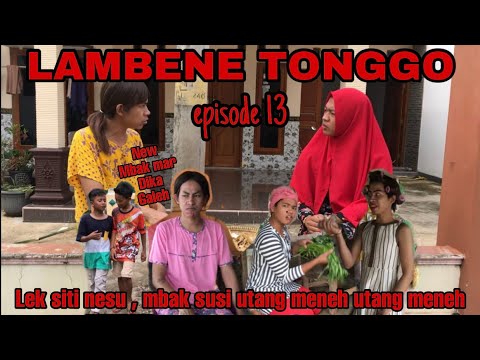 LAMBENE TONGGO episode 13 || lek siti nesu, mbak susi utang meneh utang