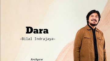 Dara - Bilal Indrajaya (lyrics)