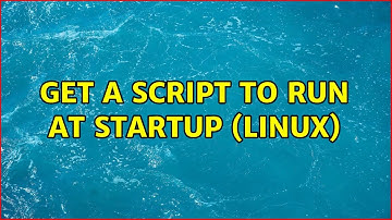 Get a script to run at startup (linux) (4 Solutions!!)
