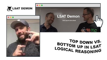 LSAT Logical Reasoning | Top Down vs. Bottom Up Questions