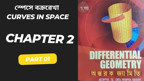 Differential Geometry || Chapter 2 || স্পেসে বক্ররেখা || Curves in Space | Honours 3rd Year | Part-1