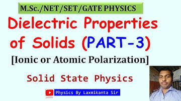 Dielectric Properties of Solids (Part 3) Ionic Polarization by Laxmikanta Sir