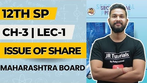 12th SP | Chapter 3 | Issue of Shares | Lecture 1 | Maharashtra Board |