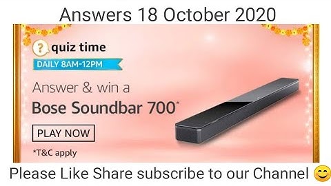 Amazon daily quiz today answers - 18 October 2020 ,win Bose Soundbar 700*