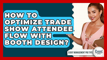 How To Optimize Trade Show Attendee Flow With Booth Design? - Event Management Pro Tips