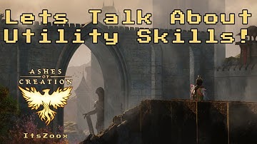 We Need To Talk About Utility Skills - An Ashes of Creation Discussion