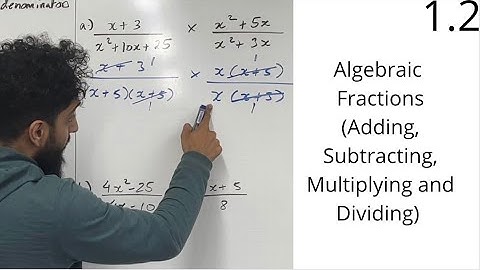 Edexcel A level Maths: 1.2 Algebraic Fractions (Adding/Subtracting/Multiplying/Dividing)