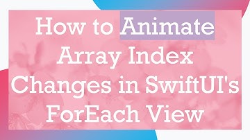 How to Animate Array Index Changes in SwiftUI