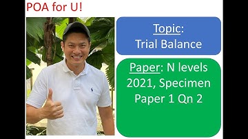 N Levels Specimen Paper 2021 P1 Q2 POA (Topic: Trial Balance) - Principles of Accounts