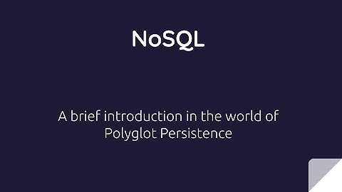 NoSQL - A brief introduction in the world of Polyglot Persistence
