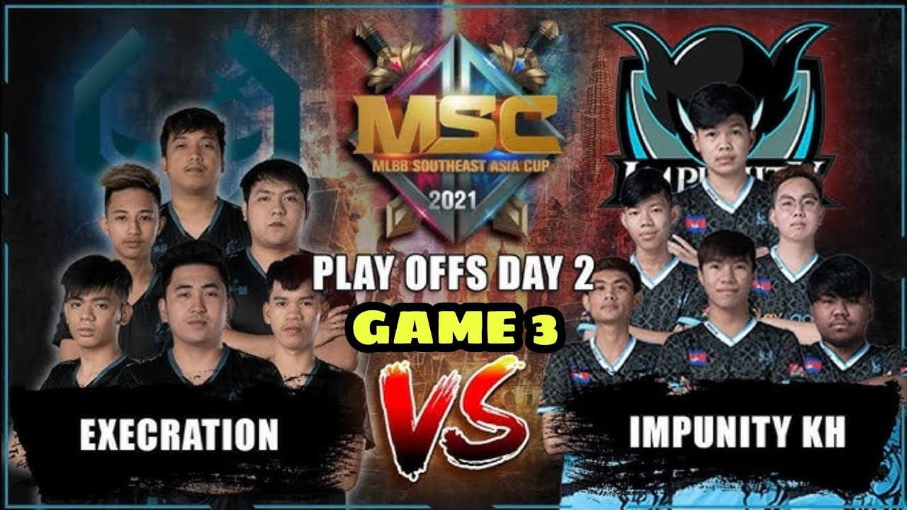 EXECRATION vs IMPUNITY KH (GAME 3) | MSC 2021 PLAYOFFS DAY2 | Shing M3L ...