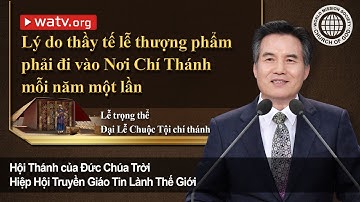 Lễ trọng thể Đại Lễ Chuộc Tội chí thánh | Hội Thánh của Đức Chúa Trời