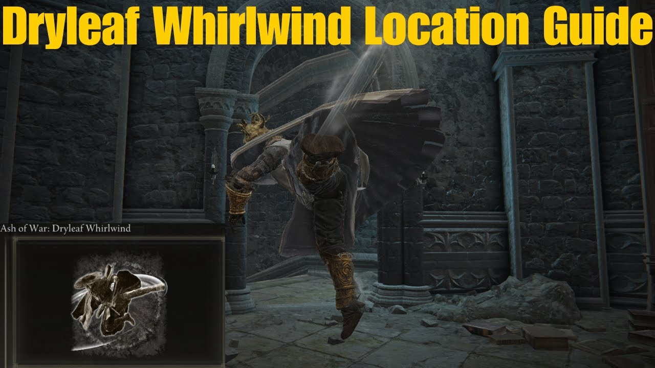 Elden Ring Dryleaf Whirlwind Ash Of War Location Guide YouTube