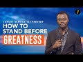 How To Stand Before Greatness | Sermon Preview | Apostle Grace Lubega