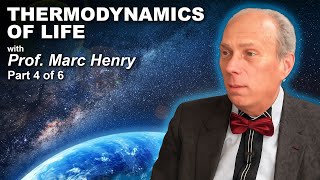 Prof. Marc Henry – Thermodynamics of Life (Part 4 of 6): Entropy vs Energy and the Illusion of Power