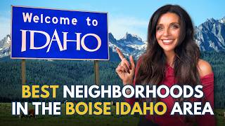 Best Neighborhoods around the Boise Idaho Area.