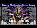 Nonstop AILA SANTOS 2024 - Kung Maibabalik Ko Lang, All This Time Playlist