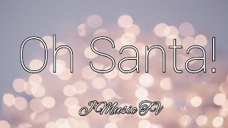 Mariah Carey ft. Ariana Grande, Jennifer Hudson - Oh Santa! (Lyrics)