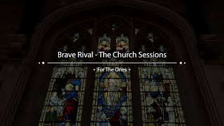 Brave Rival, The Church Sessions - For The Ones screenshot 2