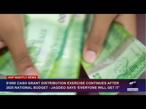 0K CASH GRANT DISTRIBUTION EXERCISE CONTINUES AFTER PASSAGE OF 2025 NATIONAL BUDGET