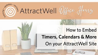 How to Embed 3rd Party Tools on Your Site | AttractWell Office Hours