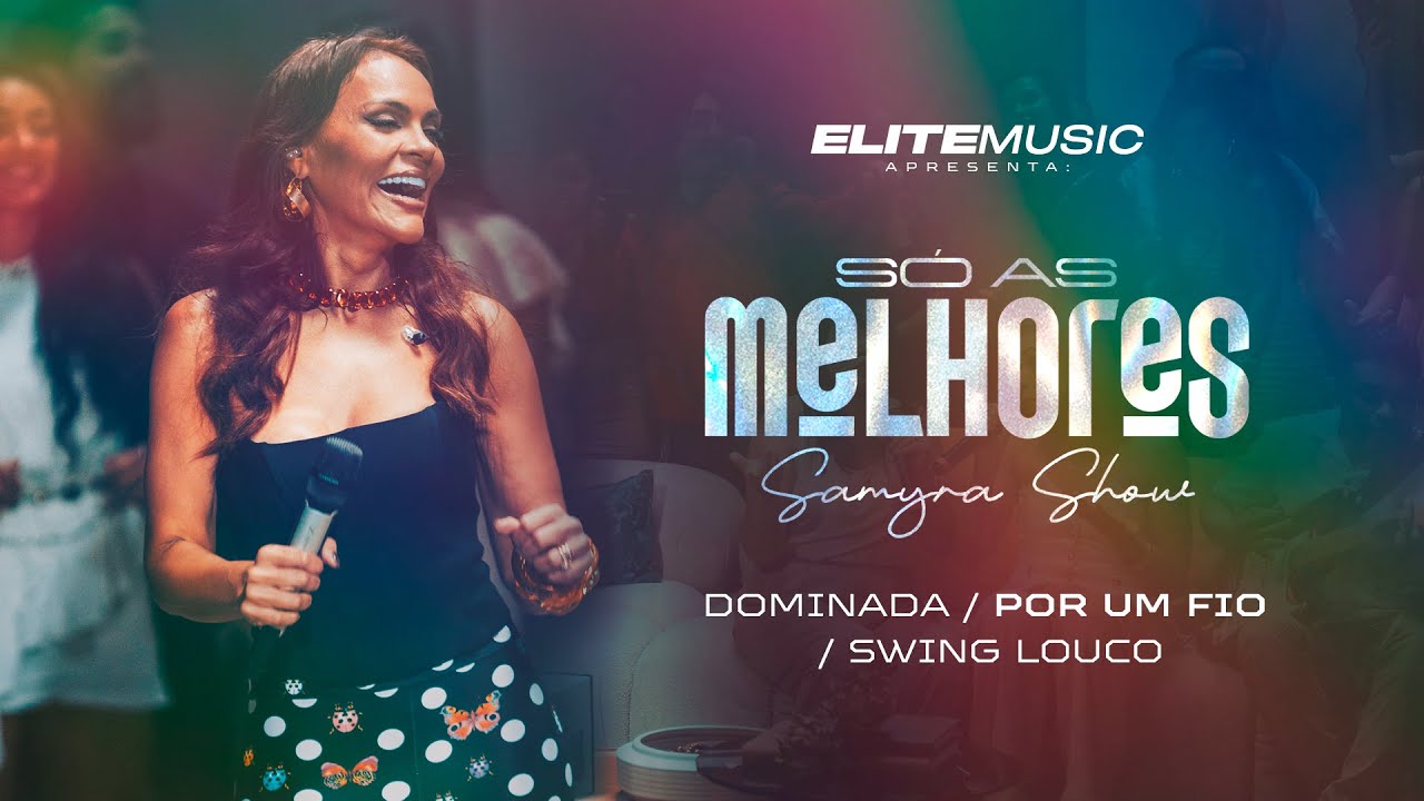 (SÓ AS MELHORES) Samyra Show - Dominada / Por Um Fio / Swing Louco