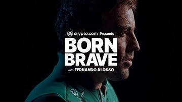 Born Brave with Fernando Alonso | Crypto.com