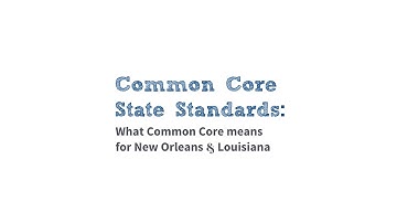 Common Core State Standards: What Common Core Means for New Orleans & Louisiana
