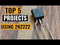 Top 5 projects using 2N2222 transistor