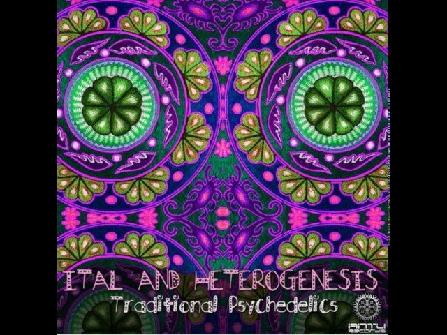 Ital & Heterogenesis - Traditional Psychedelics