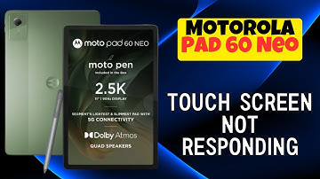 Motorola Pad 60 Neo Touch Screen Not Responding? Display Troubleshooting Guide