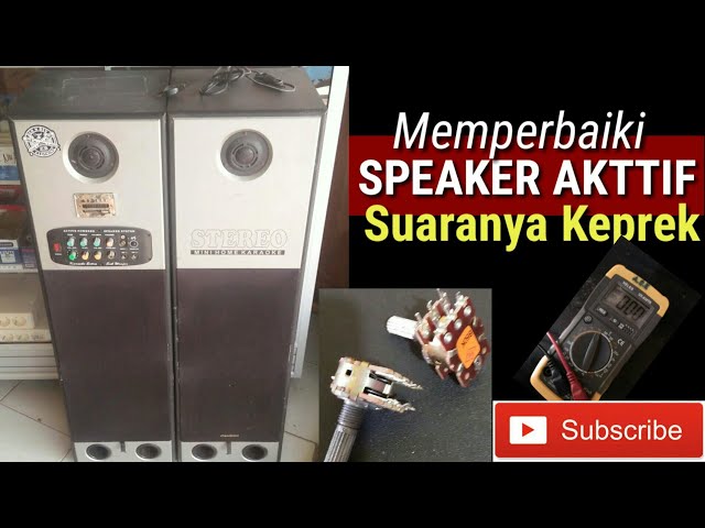 Memperbaiki speaker aktif suaranya keprek class=