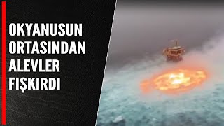 OKYANUSUN ORTASINDAN ALEVLER FIŞKIRDI!