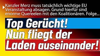 Hinter den Kulissen rappelt es ordentlich! Nuns sagt Kanzler Merz Europagipfel ab!