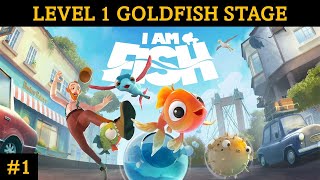 LEVEL 1 GOLDFISH!! I AM FISH - GAMEPLAY #1