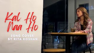 Kal Ho Naa Ho || Song Cover by Rita Roshan