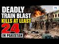 Pakistan Train Blast: At Least 24 Killed, Several Injured In Quetta | Pakistan News | N18G