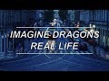Real Life Imagine Dragons Lyrics Real Life Imagine Dragons Lyrics